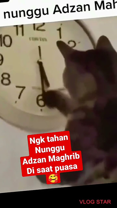ngk tahan nunggu adzan Maghrib di saat puasa.😱🥰