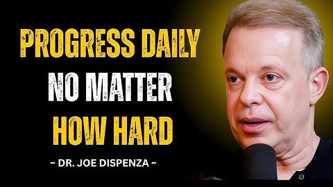 How to Make Progress Every Day No Matter What. | Dr Joe Dispenza 