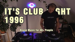 It's Club Night 1996 | House Music for 40+ People | SET 005
