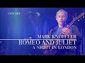 Mark knopfler  romeo and juliet a night in london  official live