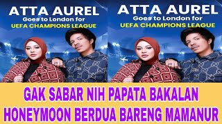 KABAR GEMBIRA,!! PAPATA MAMANUR BAKALAN OTW LONDON NONTON BOLA SAMBIL MONEYMOON