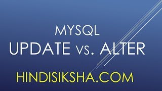 MySQL: UPDATE VS ALTER (Theory) in Hindi
