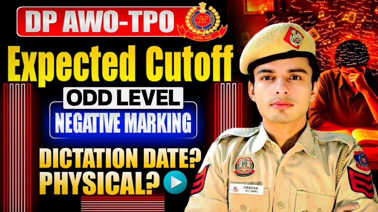 Delhi Police AWO/TPO 2025 expected cut off vacancyy/paper level/exam scam/vacancies/normalisaion