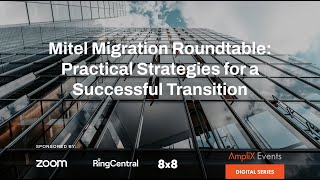 Mitel Migration Roundtable: Practical Strategies for a Successful Transition