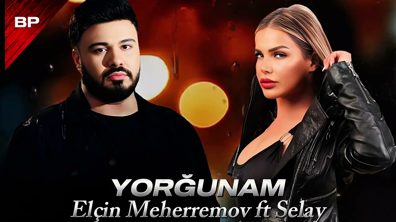 Elçin Meherremov ft Selay - Yorğunam 2025 Yeni Remix Mahnı