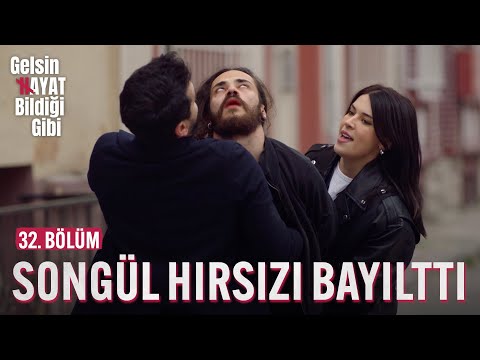 Songül Hırsızı Bayılttı - Gelsin Hayat Bildiği Gibi (32. Bölüm)