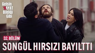 Songül Hırsızı Bayılttı - Gelsin Hayat Bildiği Gibi (32. Bölüm)