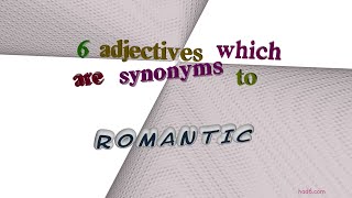 romantic - 7 adjectives with the meaning of romantic (sentence examples)