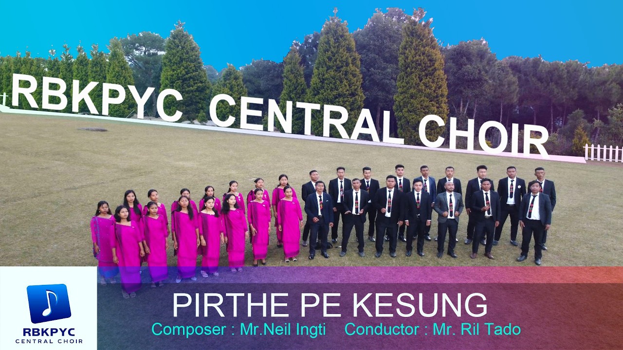 PIRTHE PE KESUNG | RBKPYC CENTRAL CHOIR