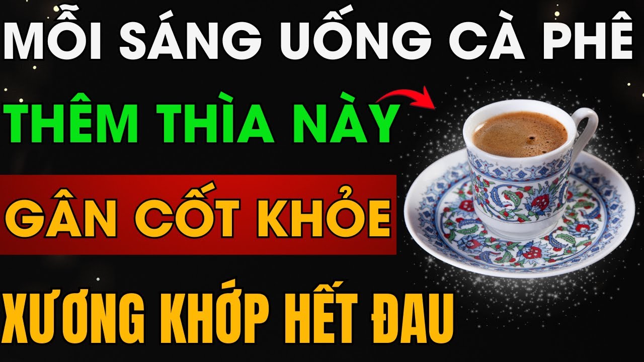 NGƯỜI CAO TUỔI ĐỪNG UỐNG CÀ PHÊ SAI CÁCH - nếu không muốn xương khớp lão hóa sớm