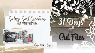 Scrapbook Process Video: Our Family History - 31 Days of Cutfiles