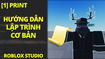 [ROBLOX STUDIO FOR BEGINNERS] Bài số [1]: Làm quen Roblox Studio và câu lệnh đầu tiên