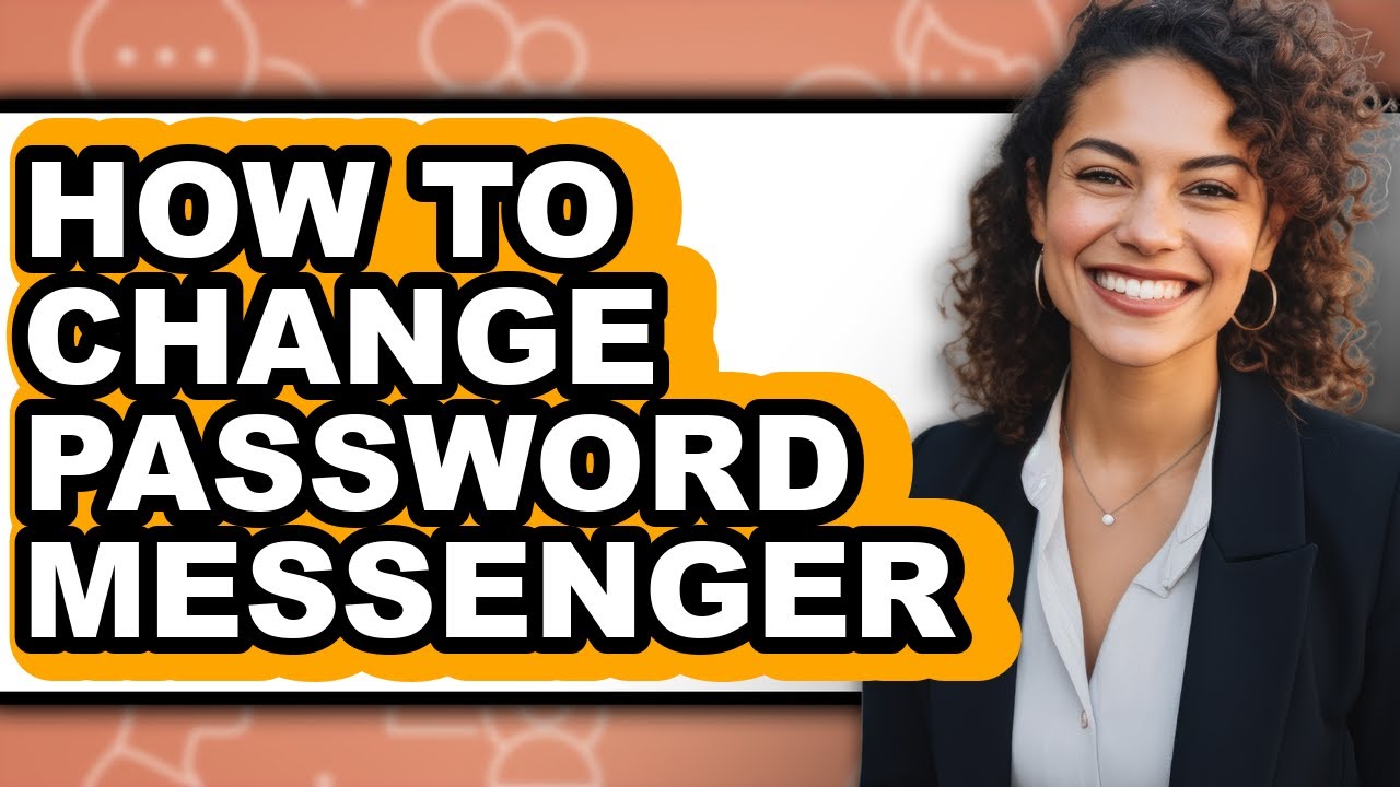 How to Change Password Messenger - Full Guide