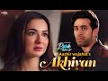 Akhiyan Song - Aashir Wajahat | Hania Aamir | Official Video | Ali Rehman | Sad Song