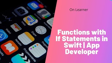 Functions with If Statements in Swift | The App Developer Bootcamp| Courses | On Learner