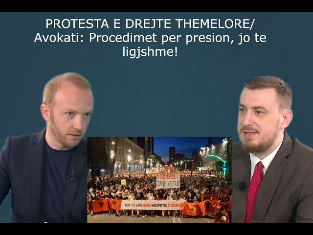 PROTESTA E DREJTË THEMELORE/ Avokati: Procedimet për presion, jo të ligjshme!