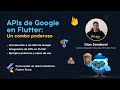 APIs DE GOOGLE EN FLUTTER: Un combo poderoso