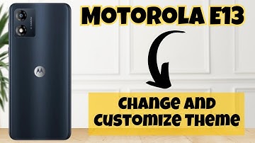 How to Change and Customize Theme on Motorola E13