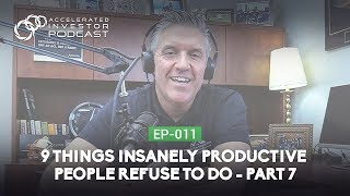 #011: 9 Things Insanely Productive People Refuse to Do: Part 7