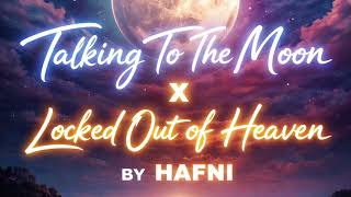 Talking To The Moon X Locked Out Of Heaven By Hf
