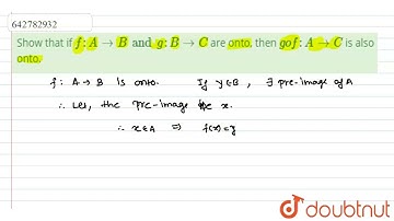 Show that if `f: A rarr  B and g: B rarr C`  are onto, then `gof: A rarr   |Class 12 MATH | Doubtnut