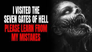 "I Visited The Seven Gates Of H*ll, Please Learn From My Mistakes" Creepypasta