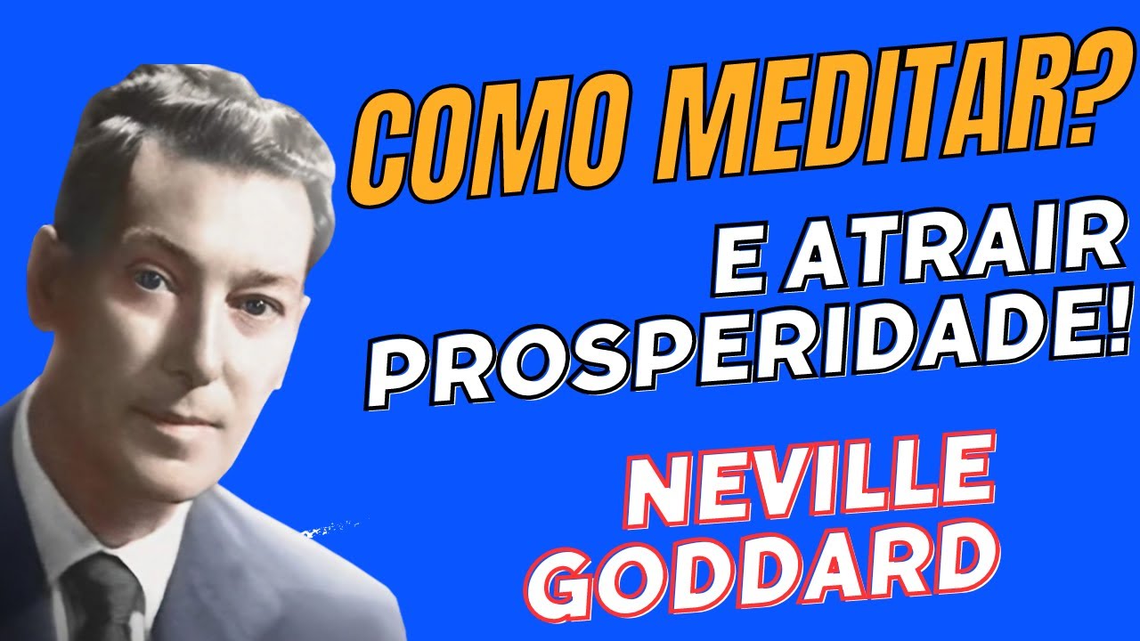 MEDITAÇÃO - ATRAIA PROSPERIDADE - NEVILLE GODDARD - YouTube