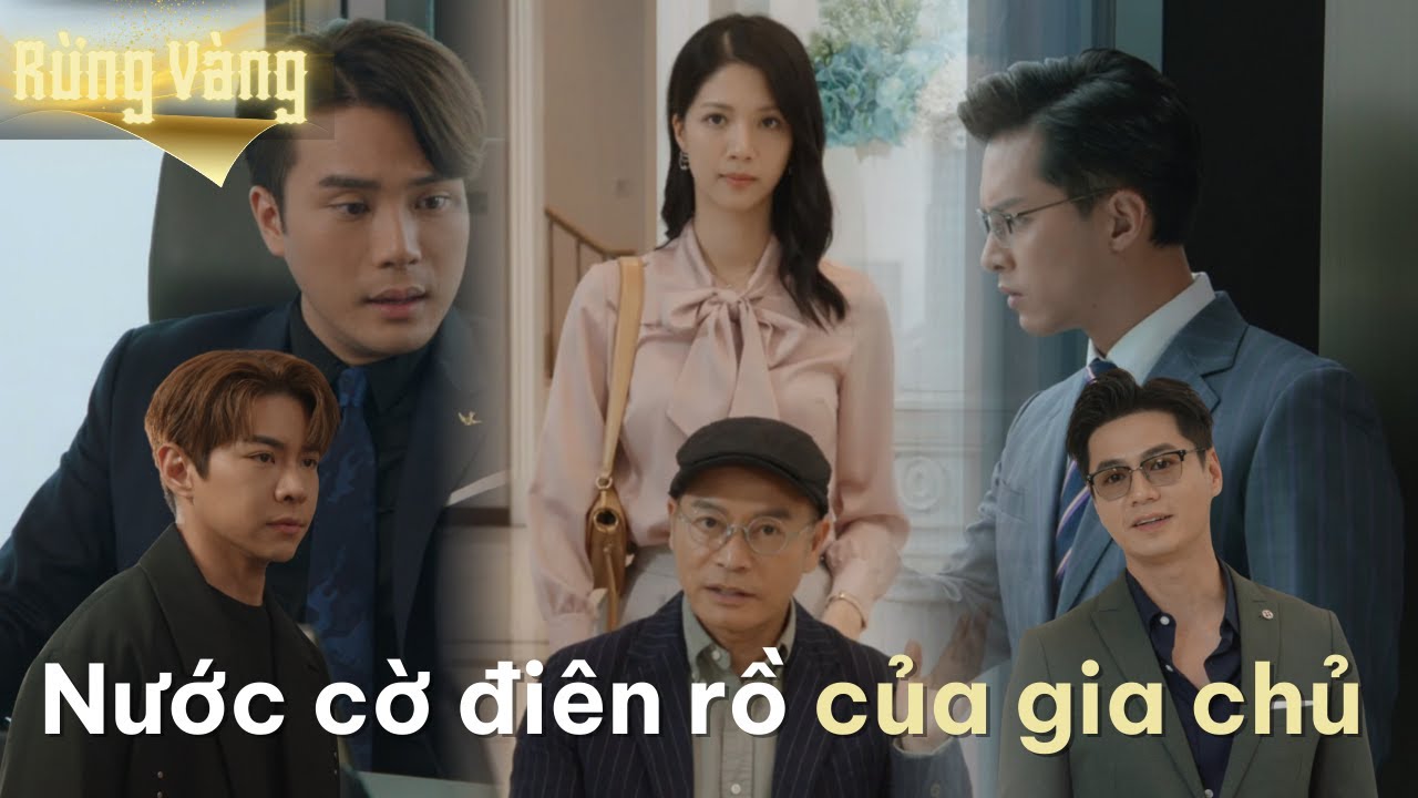 Rừng Vàng cắt tập 4_Nước cờ điên rồ của gia chủ