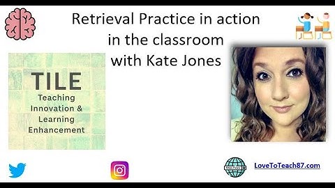 Retrieval Practice In Action In The Classroom by Kate Jones