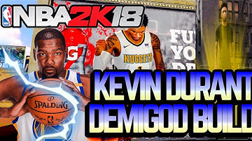 NBA2K18: KEVIN DURANT DEMIGOD BUILD | BEST BUILD IN THE GAME AFTER PATCH 5!