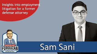 Sam Sani: How to properly litigate an employment case - Schmoozin' with Forouzan (Ep. 24)