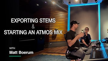 Exporting Stems & Starting an Atmos Mix with Matt Boerum