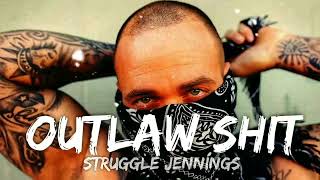 STRUGGLE JENNINGS - OUTLAW SHIT [Lyrics]