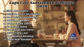 Lagu Cafe Santai Enak di Dengar - Akustik Terbaik 2026