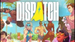 Things Just Got Real! - Dispatch (Full Playthrough Ep. 5 & 6)