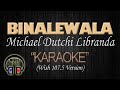 BINALEWALA - Michael Dutchi Libranda (KARAOKE Wish 107.5 Version) Original Key