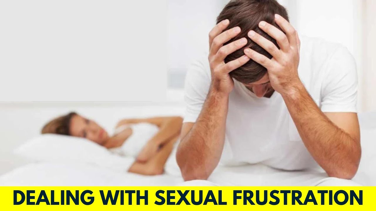 How To Deal With Sexual Frustration - YouTube