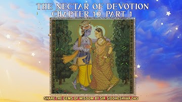 “THE NECTAR OF DEVOTION - CHAPTER 10, PART 1…”PLUS - “ECSTATIC KIRTAN”