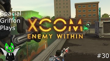 [XCOM: Enemy Within] Episode 30 - [Operation Hidden Throne]