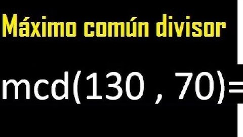 mcd de 130 y 70 , Maximo comun divisor de numeros , ejemplo