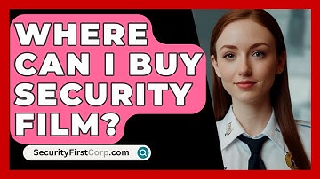 Where Can I Buy Security Film? - SecurityFirstCorp.com