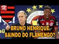 BRUNO HENRIQUE DE SAINDA DO FLAMENGO PARA FERNEBACH