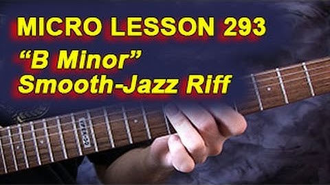 Micro Lesson 293: "B Minor" Smooth-Jazz Riff