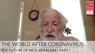 The World After Coronavirus: The Future of Neoliberalism - Part 1 | Noam Chomsky