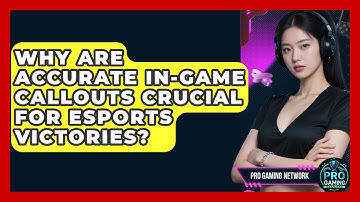 Why Are Accurate In-game Callouts Crucial For Esports Victories? - Pro Gaming Network