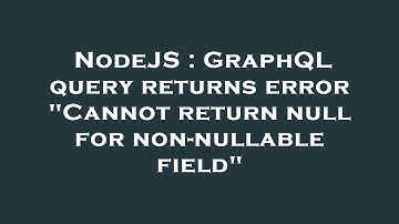 NodeJS : GraphQL query returns error "Cannot return null for non-nullable field"