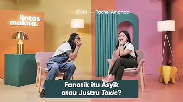 Lintas Makna Ep. 75 - Fanatisme, Fans Pasti Fanatik - Dikta & Rachel Amanda