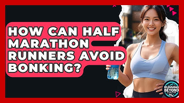 How Can Half Marathon Runners Avoid Bonking? - Running Beyond Limits