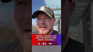 POLSKA WYPADA Z G20 ALE I TAK BIERZE W NIM UDZIAŁ. DLACZEGO ?