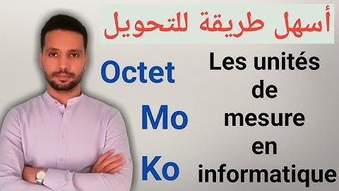 Les unités de mesure en informatique(Bit, Octet, Ko, Mo, Go, To) - وحدات القياس في المعلوميات